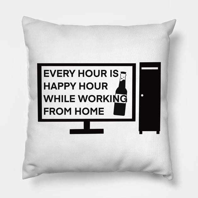 Every Hour is Happy Hour While Working From Home Pillow by ArtRUs