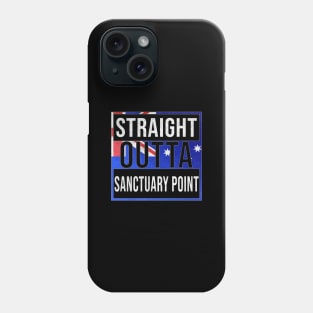 Straight Outta Sanctuary Point - Gift for Australian From Sanctuary Point in New South Wales Australia Phone Case