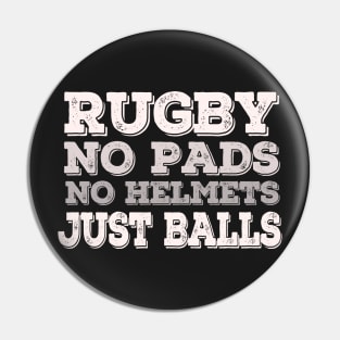 Rugby, No Pads, No Helmets, Just Balls - Great rugby gift for Son Pin