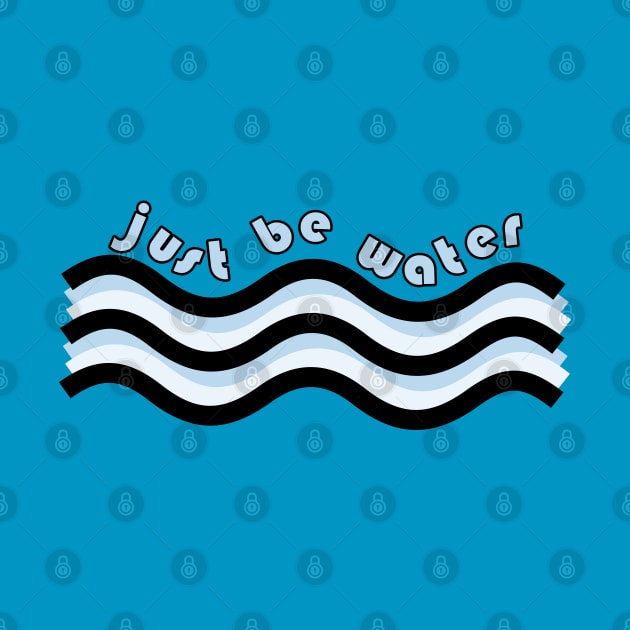 Just Be Water by ellenhenryart