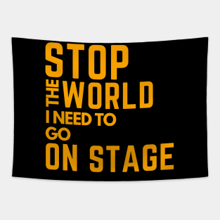 stop the world i need to go on stage Tapestry