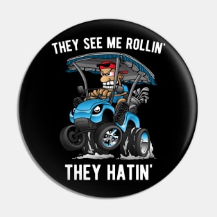 They See Me Rollin' They Hatin' Funny Golf Cart Cartoon Pin