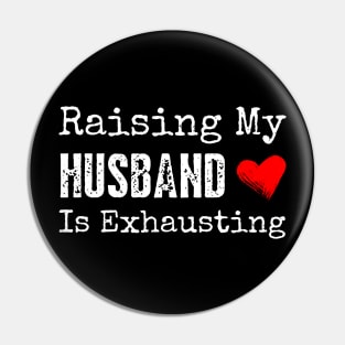Raising My Husband is Exhausting Pin