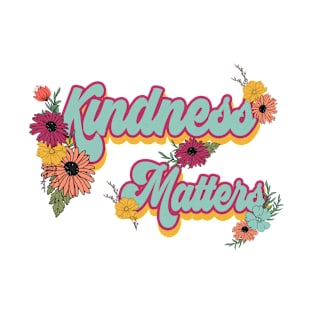 Kindness Matters Inspirational Quote T-Shirt