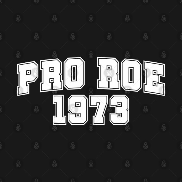 Pro Roe 1973 wht by Poppa's Designs