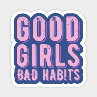 good girls bad habits 1 Magnet