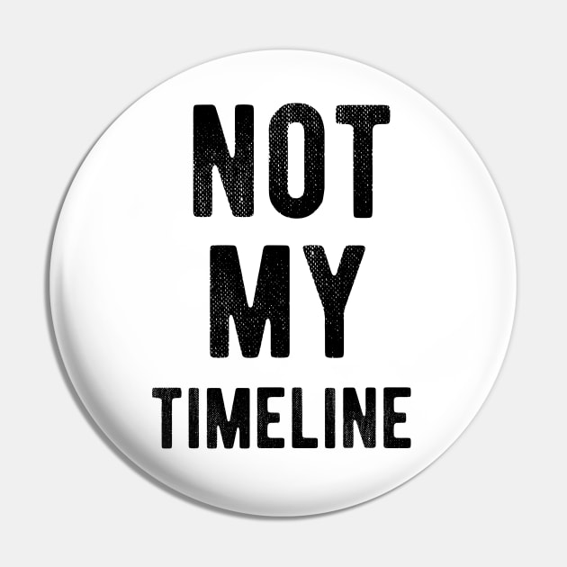 Not My TimeLine Pin by ORENOB