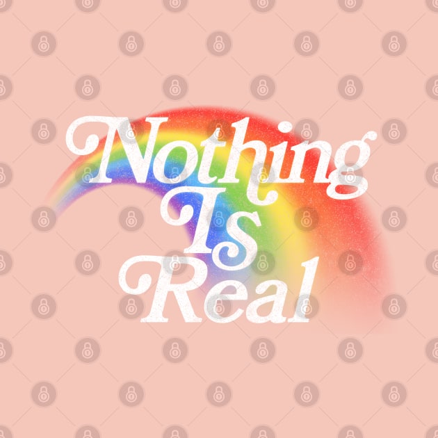 Nothing Is Real // 80s Nihilist Faded Rainbow by DankFutura