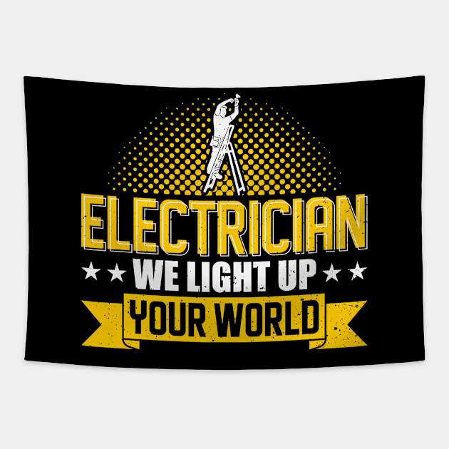 Electrician We Light Up Your World Electrician Tapestry by Toeffishirts