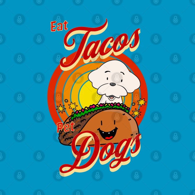 Eat Tacos Pet Dogs by Cheeky BB