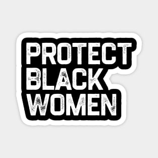 Protect Black Women Magnet