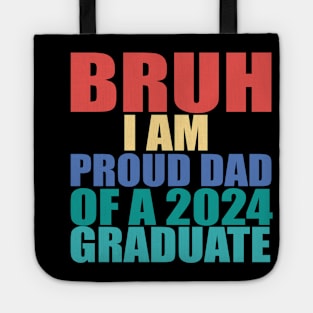 bruh i am proud dad of a 2024 graduate Tote