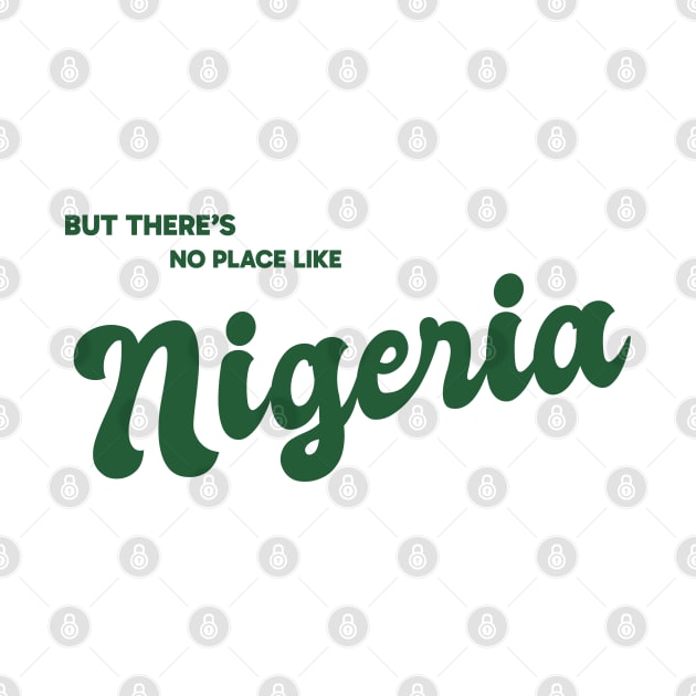 But There's No Place Like Nigeria by kindacoolbutnotreally