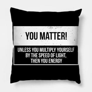 You Matter Nerd Joke Pillow