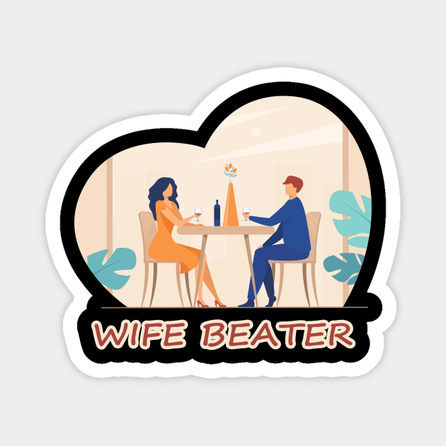 wife beater funny gift Magnet by Zekkanovix ART