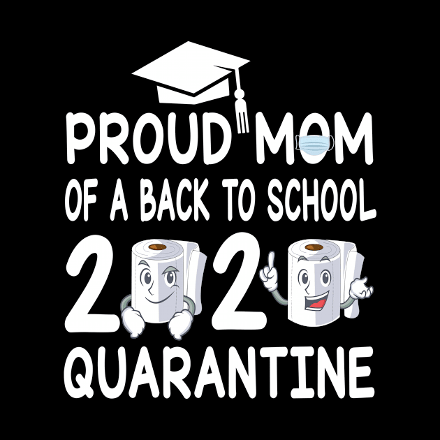 Proud Mom Of A Back To School 2020 Quarantine Student With Face Mask And Toilet Paper by bakhanh123