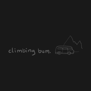 Climbing Bum, Vanlife Design, Climbing Lover Gift, Outdoor Lifestyle T-Shirt