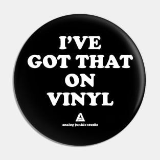 I'VE GOT THAT ON VINYL Pin