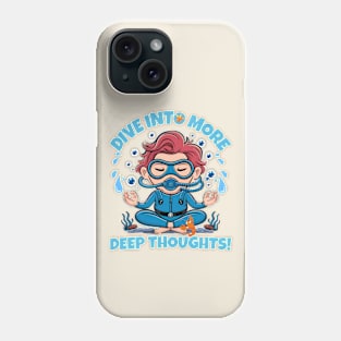 Dive Into More Deep Thoughts Scuba Diver Phone Case