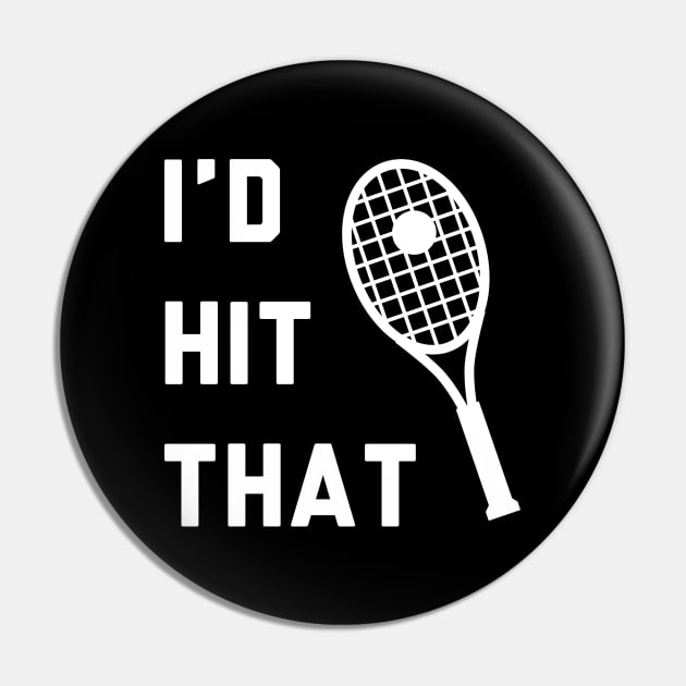 I'd Hit That Tennis Pin by stokedstore