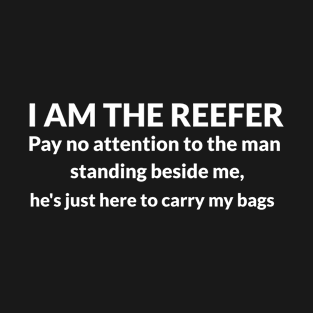 I Am The Reefer T-Shirt