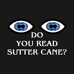 Do You Read Sutter Cane? T-Shirt