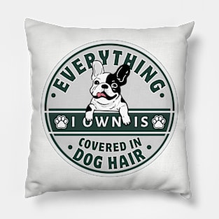 Everything I Own Is Covered In Dog Hair Funny Dog Love Funny Shirt Gift Pillow