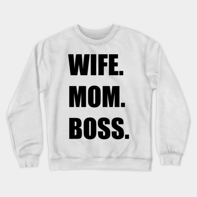 mom boss wife sweatshirt
