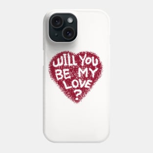 Will you be my love? Phone Case