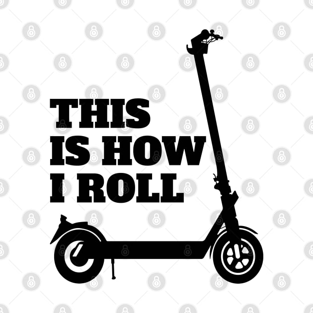 E Scooter - This Is How I Roll by Kudostees