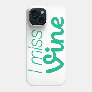 I Miss Vine Phone Case