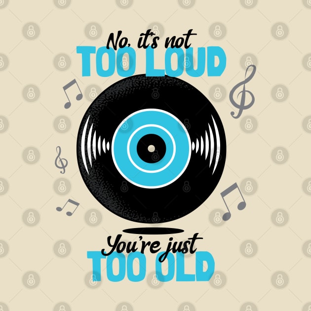 Not Too Loud, You're Too Old by DeliriousSteve