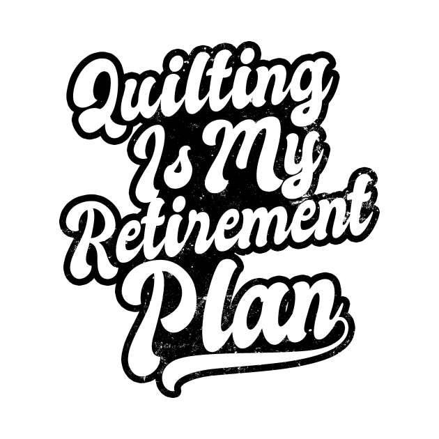 Quilting Grandma Shirt | My Retirement Plan Gift by Gawkclothing