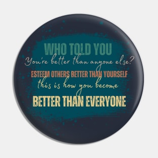 Esteem others as better than yourself Pin