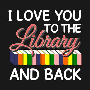 Love You To The Library and Back T-Shirt