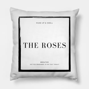 Wake Up & Smell The Roses Pillow