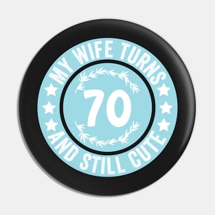 My Wife Turns 70 And Still Cute Funny birthday quote Pin