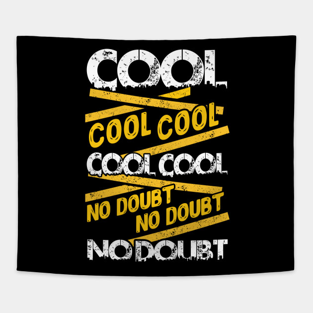 Cool Cool Cool No Doubt Jake Peralta Brooklyn Nine Nine Tapestry Teepublic