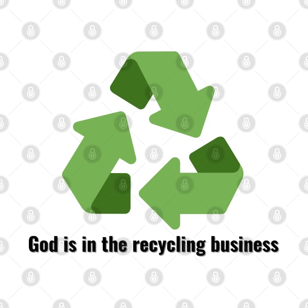 God is in the recycling business V3 Black Lettering by Family journey with God