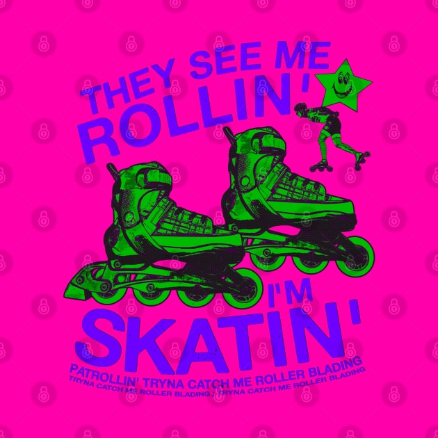 They See Me Rollin... I'm Skatin... Tryna Catch Me Roller Blading (green / purple) by blueversion