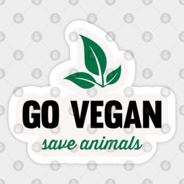 Go Vegan, Save Animals - Vegan - Sticker | TeePublic Go Vegan, Save Animals - Vegan - Sticker | TeePublic
