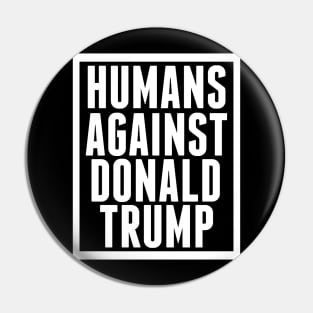 Humans Against Donald Trump Pin