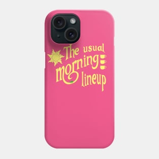 Usual Morning Lineup Phone Case