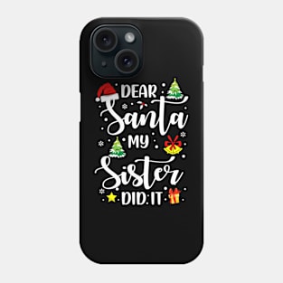 Dear Santa My Sister Did It Funny Xmas Gifts Phone Case