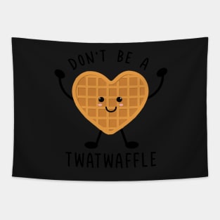 Funny Don't Be A Twatwaffle Tapestry
