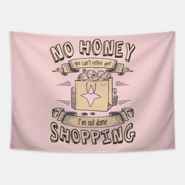 Shop 'Til You Drop: A Humorous Take on Retirement Plans! Tapestry by Life2LiveDesign