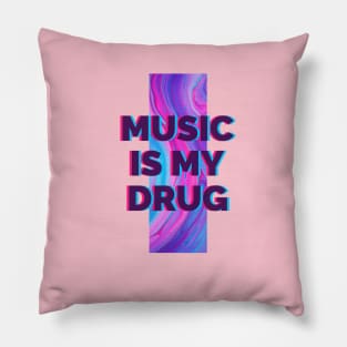 Music is my drug Pillow