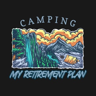 Camping is my retirement plan T-Shirt