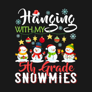 Hanging With My 5th Grade Snowmies Teacher Christmas Gift T-Shirt