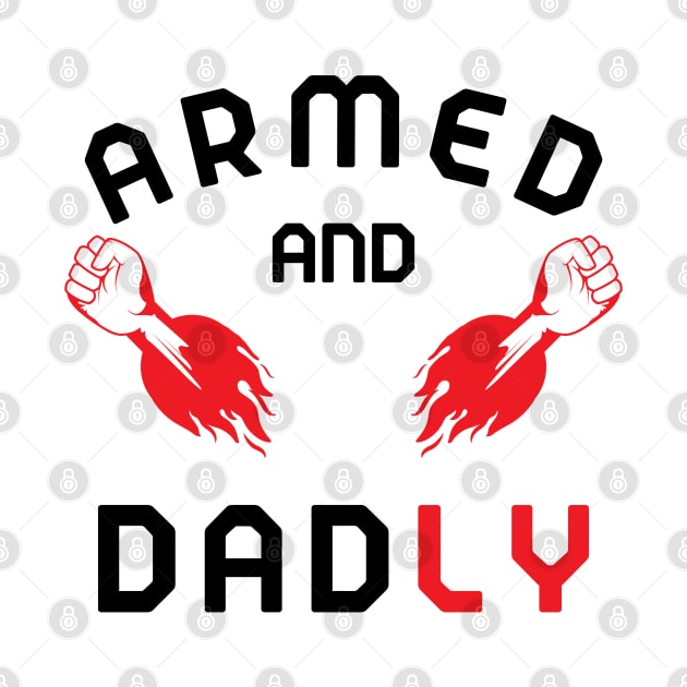 ARMED AND DADLY FUNNY FATHER MMA FIGHTER HOT BOXING HANDS by CoolFactorMerch